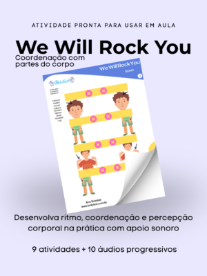 We Will Rock You – Partes do Corpo (Ritmo e Coordenação Corporal)