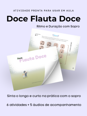 Doce Flauta Doce – Ritmo e Duração (Percepção de Longo e Curto com Sopro)